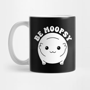 Be Moopsy Mug